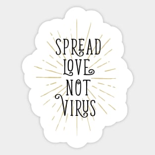 Spread Love Not Virus. Motivational Quote. Quarantine Sticker